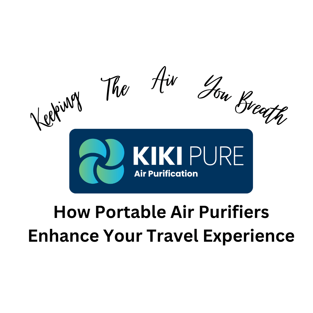 Breathing Easy on the Road: How Portable Air Purifiers Enhance Travel Experience - KIKI Pure